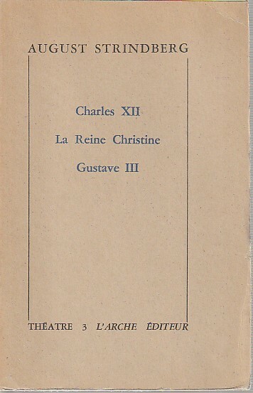 Théâtre 3 : Charles XII - la reine Christine - …