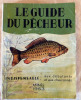 Le Guide du Pêcheur indispensable aux débutants et aux chevronnés. …