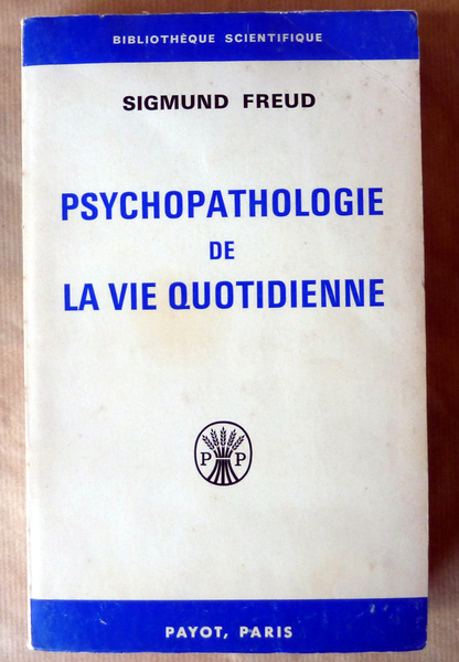 Psychopathologie de la Vie Quotidienne.