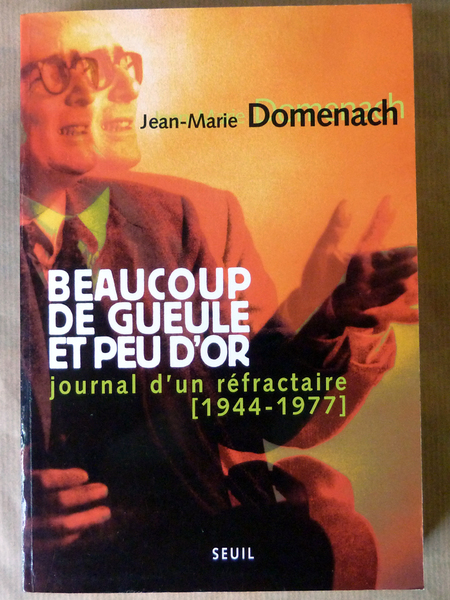 Beaucoup de Gueule et Peu d'Or. Journal d'un réfractaire [1944-1977].