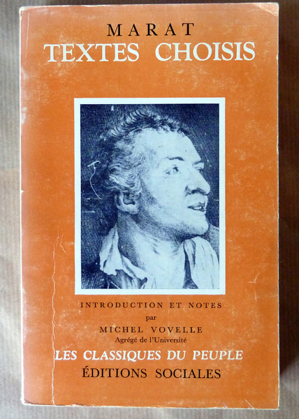 Textes Choisis. 1ère partie: Marat avant la révolution; 2ème partie …