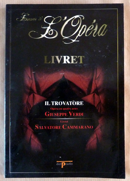 Il Trovatore. Opéra en Quatre; livret bilingue de Salvatore Cammarano.