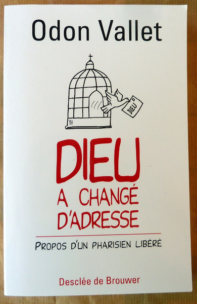 Dieu a changé d'adresse. Propos d'un pharisien libéré.