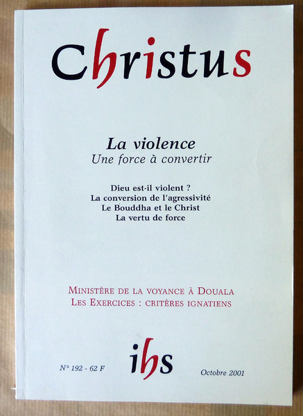 Christus. Revue de formation spirituelle. La Violence. Une force à …