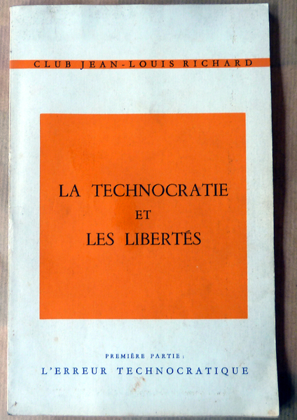La Technocratie et les Libertés. Première partie: l'erreur technocratique.