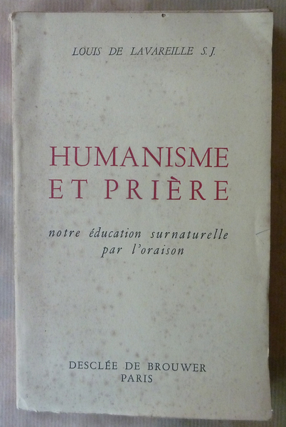 Humanisme et Prière notre éducation surnaturelle par l'oraison.
