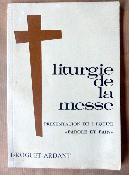 Liturgie de la Messe. Présentation de l'Equipe "Parole et Pain".