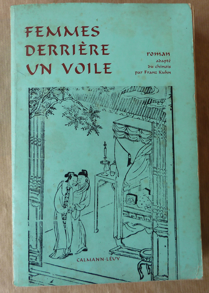 Femmes Derrière un Voile. Roman adapté du Chinois par Franz …