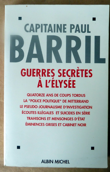 Guerres Secrètes à l'Elysée. Quatorze ans de coups tordus; La …