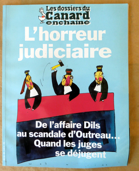 Les Dossiers du Canard Enchaîné. L'Horreur Judiciaire.