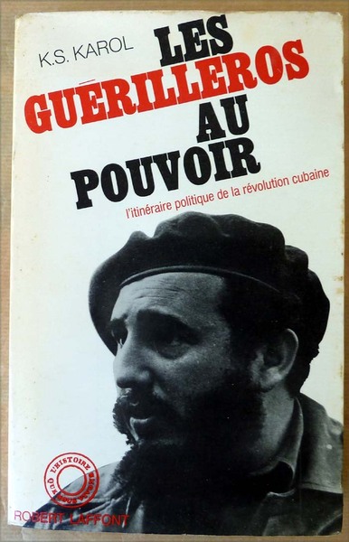 Les Guérilleros au pouvoir. L'Itinéraire politique de la révolution cubaine.