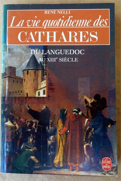 La Vie Quotidienne des Cathares du Languedoc au XIIIE siècle.