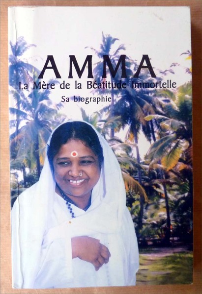 Amma. La Mère de La Béatitude Immortelle. Biographie.