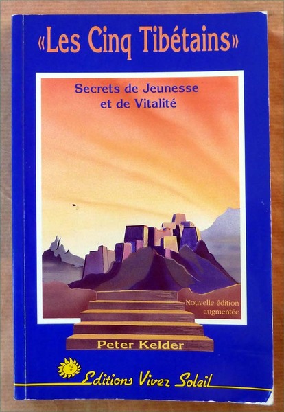 Les Cinq Tibétains. Secrets de Jeunesse et de Vitalité.