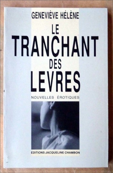 Le Tranchant des Lèvres. Nouvelles Erotiques.