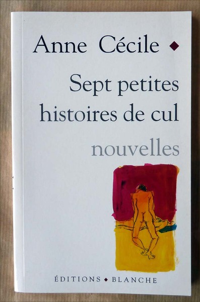 Sept Petites Histoires de Cul. Nouvelles.