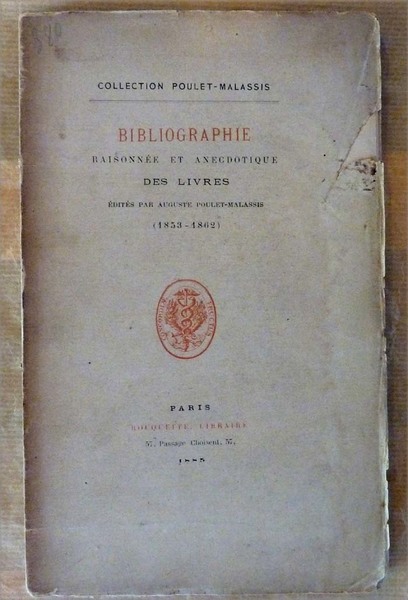 Bibliographie Raisonnée et Anecdotique des Livres Edités par Auguste Poulet-Malassis …