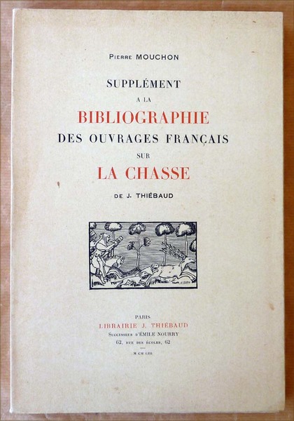 Supplément à la Bibliographie des Ouvrages Français sur la Chasse …