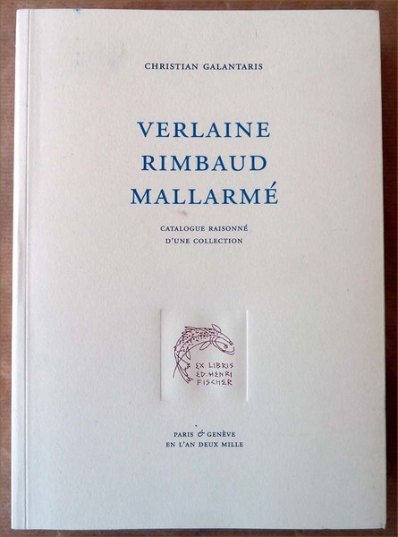 Verlaine Rimbaud Mallarmé; Catalogue Raisonné d'une Collection; "Collection Edouard-Henri Fischer"