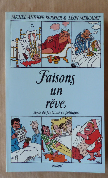 Faisons un Rêve. Eloge du fantasme en politique.