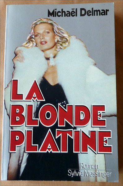 La Blonde Platine. Roman.