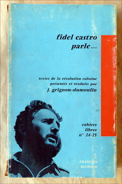 Fidel Castro parle. Textes de la Révolution Cubaine présentés et …