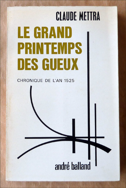 Le Grand Printemps des Gueux. Chronique de l'An 1525.