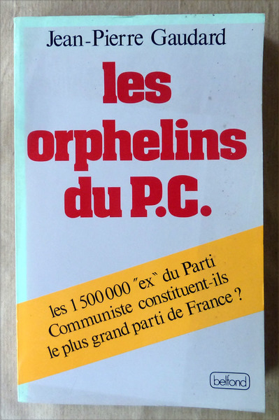 Les Orphelins du P.C. Les 1 500 000 "ex" du …