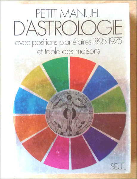 Petit Manuel D'Astrologie avec positions planétaires 1895-1975 et table des …