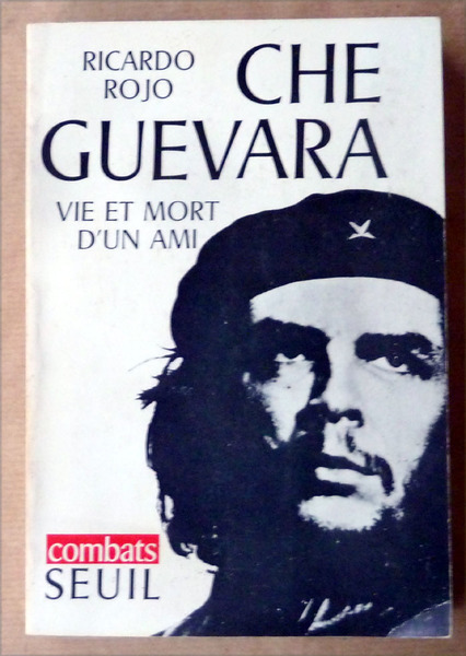 Che Guevara. Vie et mort d'un ami.