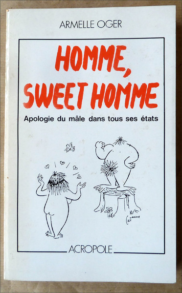 Homme, Sweet Homme. Apologie du mâle dans tous ses états.