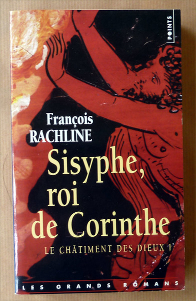 Sisyphe, roi de Corinthe. Le Châtiment des Dieux I.