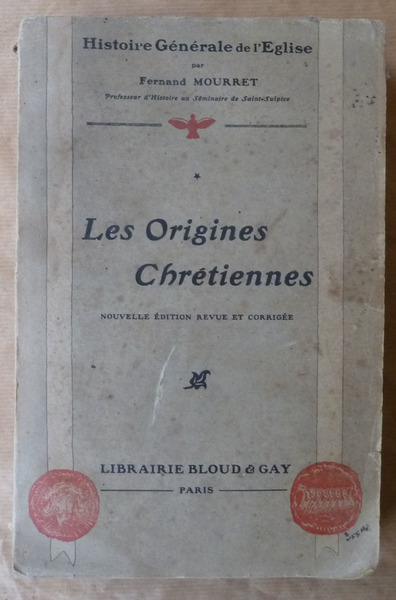 Histoire Générale de L'Eglise. Les Origines Chrétiennes*. Nouvelle édition revue …