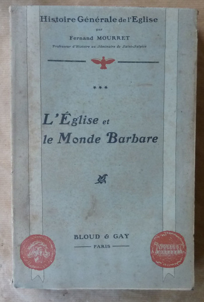 Histoire Générale de L'Eglise. L'Eglise et le Monde Barbare***. Nouvelle …