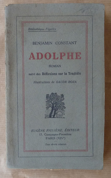 Adolphe. Roman, suivi des Réflexions sur La Tragédie.