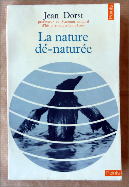 La Nature dé-naturée. pour une écologie politique. Collection "Points", N°9.