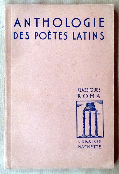 Anthologie des Poètes Latins. Reflets de l'âme romaine. Présenté par …