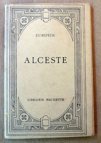 Alceste; texte grec accompagné de notes, d'un argument analytique. par …