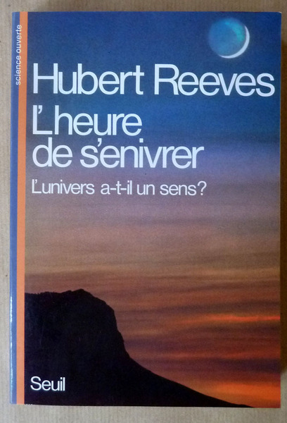 L'Heure de s'enivrer. L'Univers a-t-il un sens?