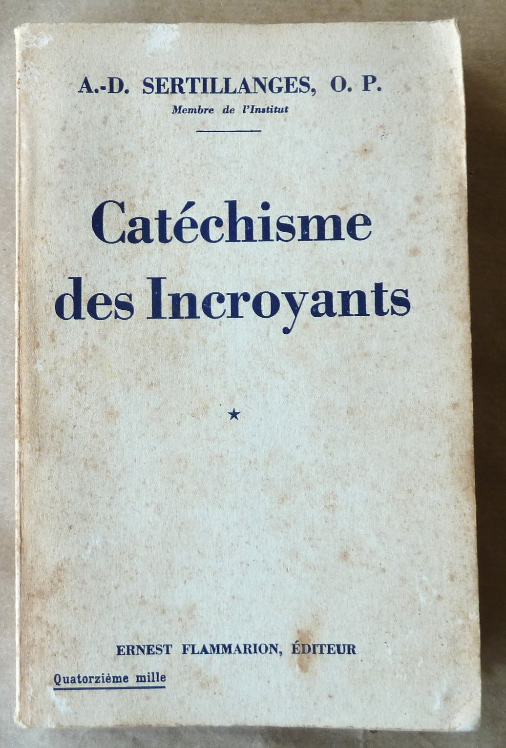 Catéchisme des Incroyants. Volume I seul.