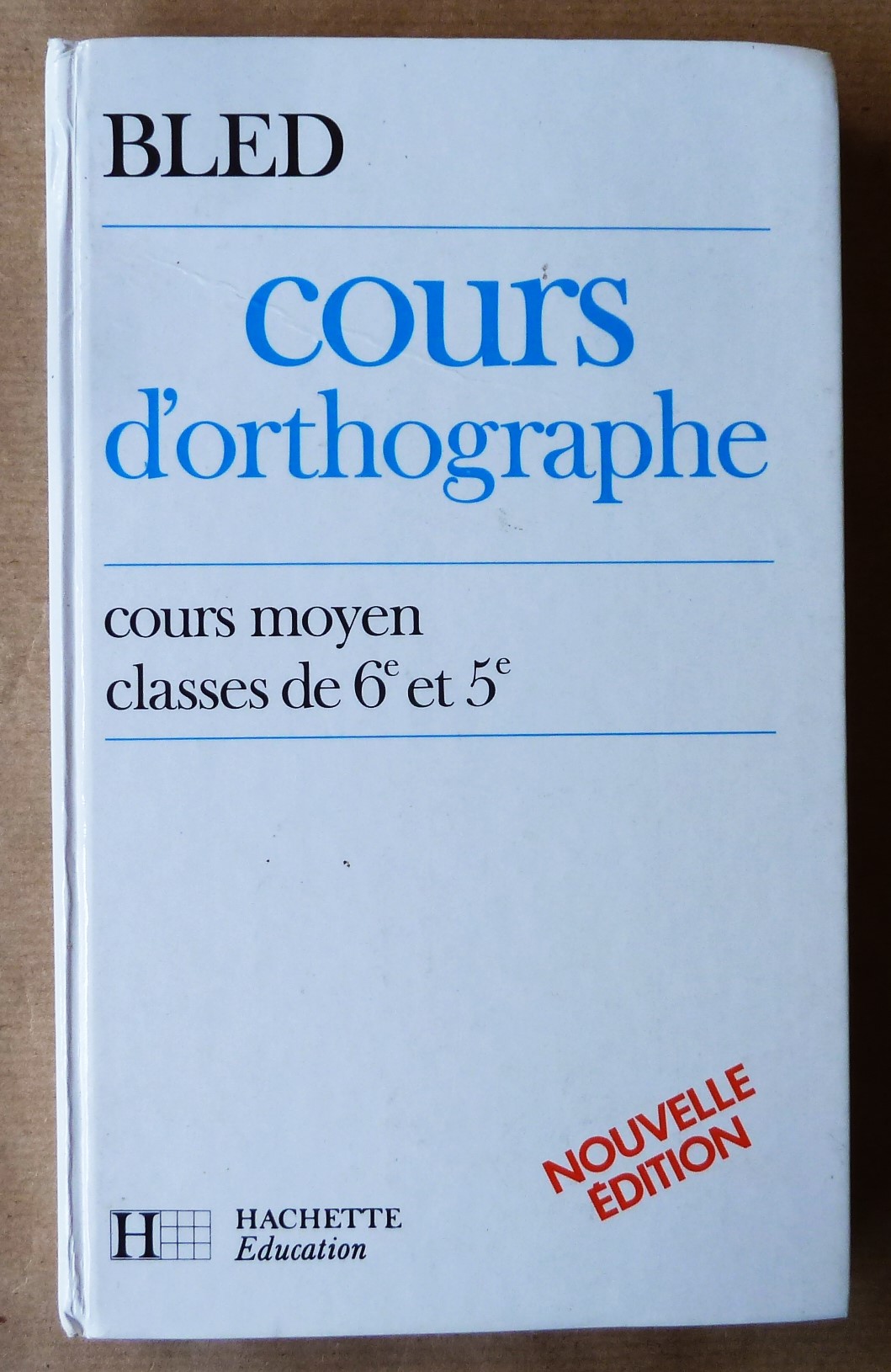 Cours D'orthographe. Cours Moyen; Classes de 6ème et 5ème. Nouvelle …