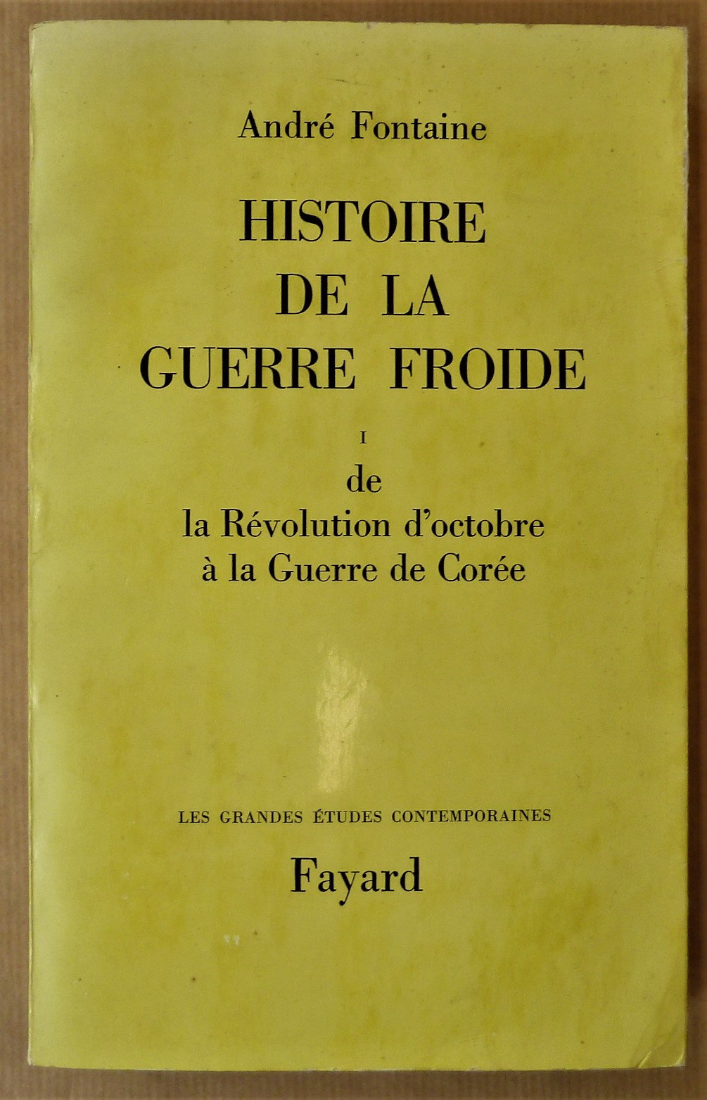 Histoire de La Guerre Froide. T. 1 seul. De La …