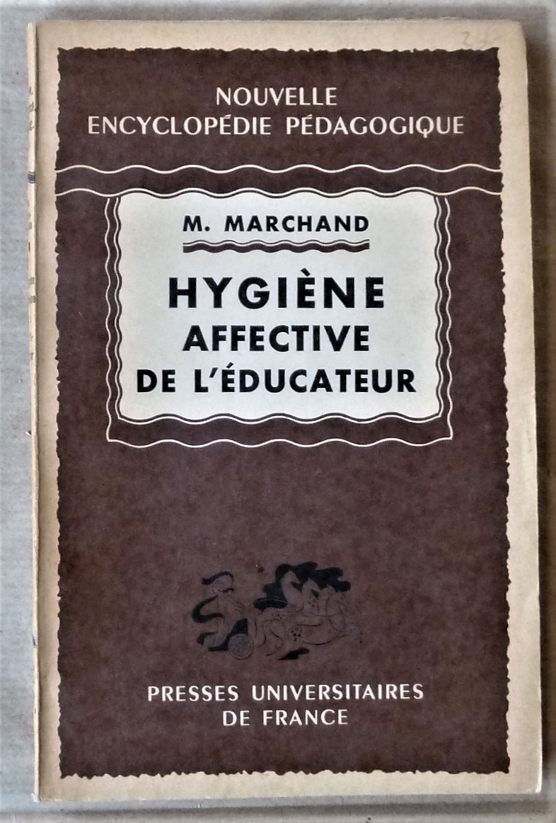 Hygiène affective de l'éducateur. Collection "Nouvelle Encyclopédie Pédagogique".