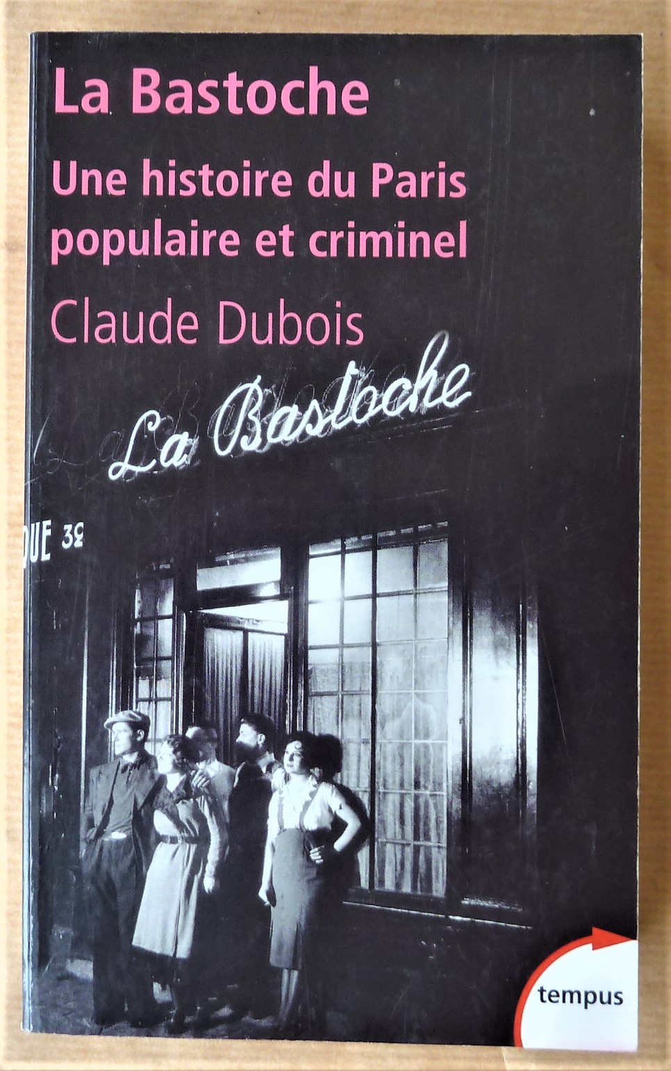 La Bastoche. Une histoire du Paris populaire et criminel.