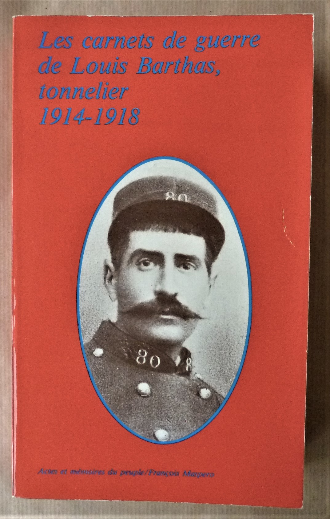 Les Carnets de Guerre de Louis Barthas. 1914-1918.