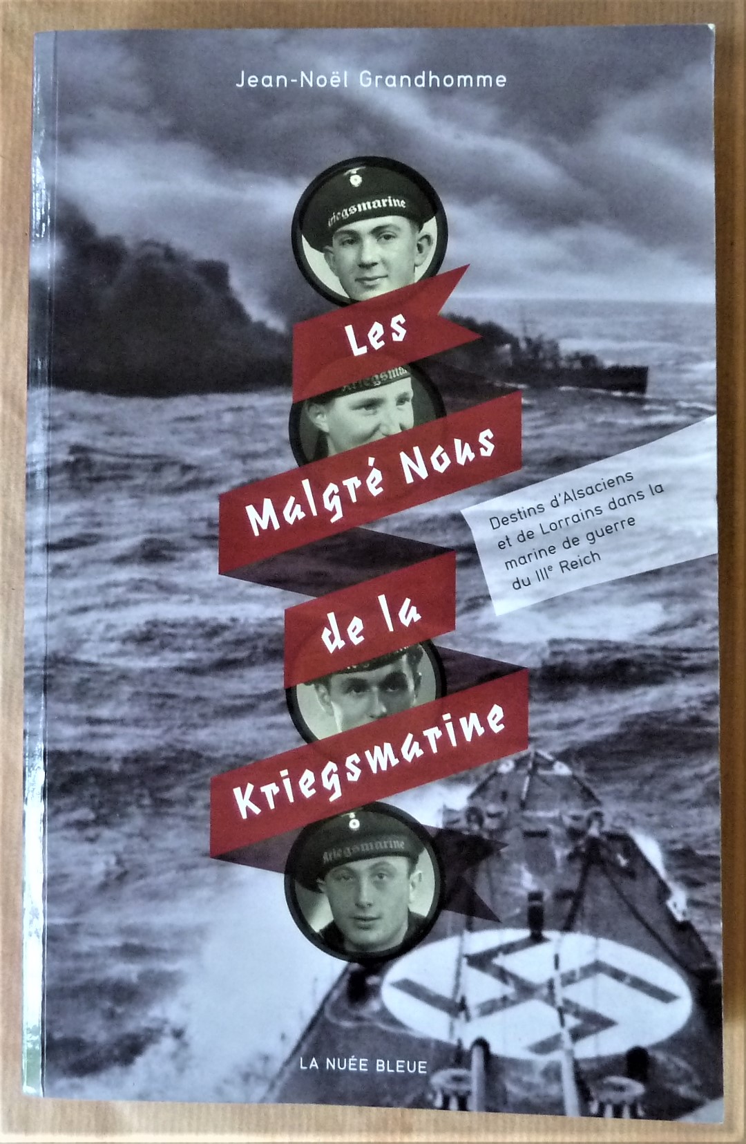 Les Malgré-Nous de la Kriegsmarine. Destins d'Alsaciens et de Lorrains …