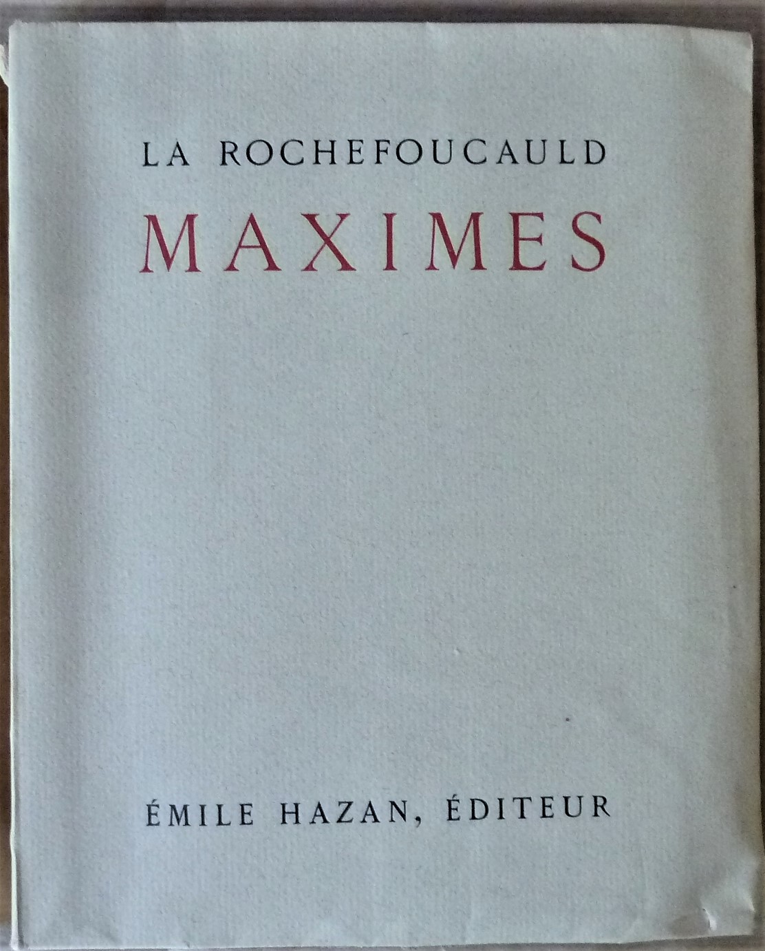 Réflexions ou Sentences et Maximes Morales suivies de Réflexions Diverses.