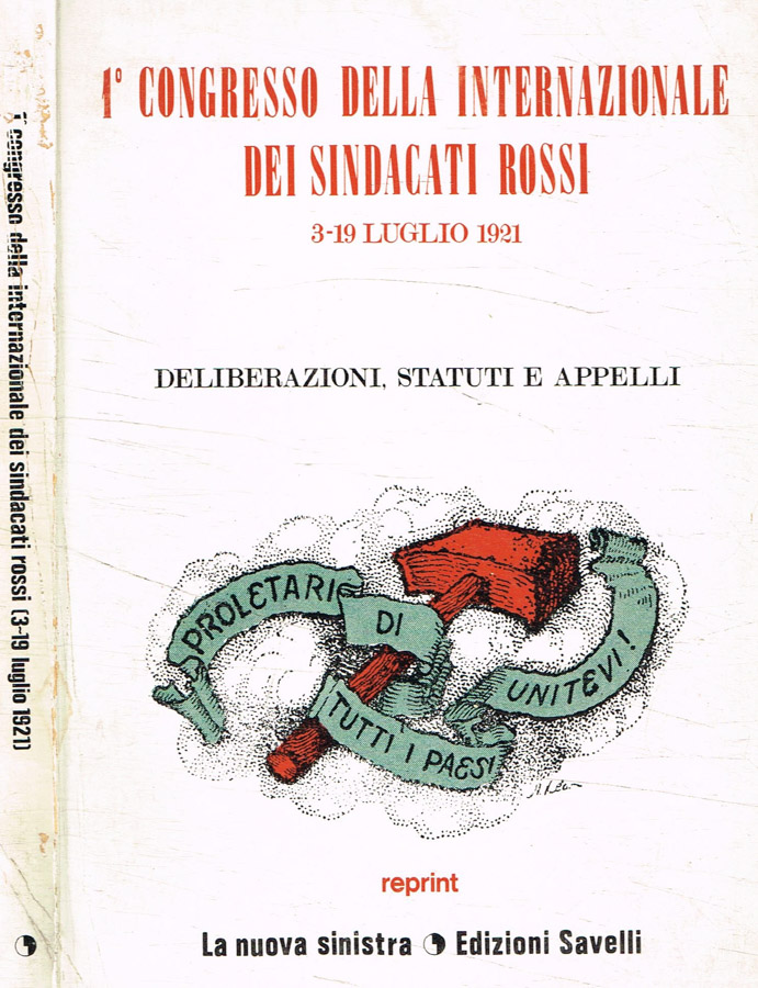 1 congresso della internazionale dei sindacati rossi 3-19 luglio 1921. …