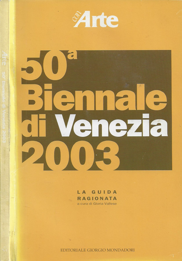 50^ Biennale di Venezia 2003. La Guida Ragionalata