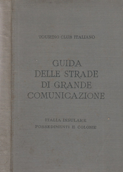 Guida delle strade di grande comunicazione Vol. V: Italia Insulare …
